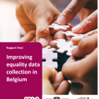 Données sur l’(in)égalité & la discrimination en Belgique : résultats du projet « Improving equality data collection in Belgium » (2021)